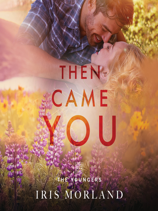 Title details for Then Came You by Iris Morland - Available